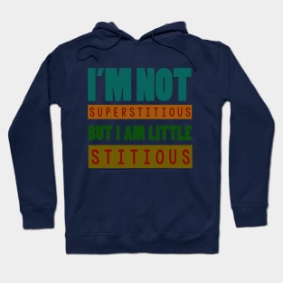 i'm not superstitious, but i am little stitious Hoodie